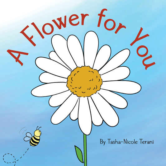 A Flower for You by Tasha-Nicole Terani – award-winning hardcover children's picture book about kindness, nature, and environmental stewardship for kids ages 2-10